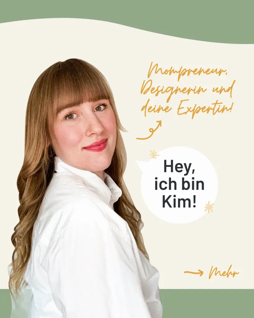 Portrait von Kim-Lena Schoenmakers mit Text: Mompreneur, Designerin und deine Expertin – Hey, ich bin Kim!